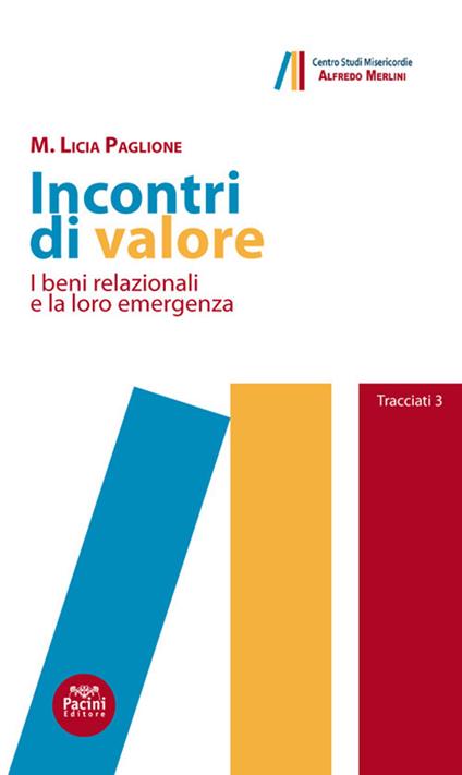 Incontri di valore. I beni relazionali e la loro emergenza - Maria Licia Paglione - copertina