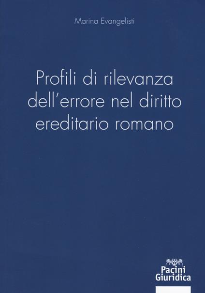 Profili di rilevanza dell'errore nel diritto ereditario romano - Marina Evangelisti - copertina