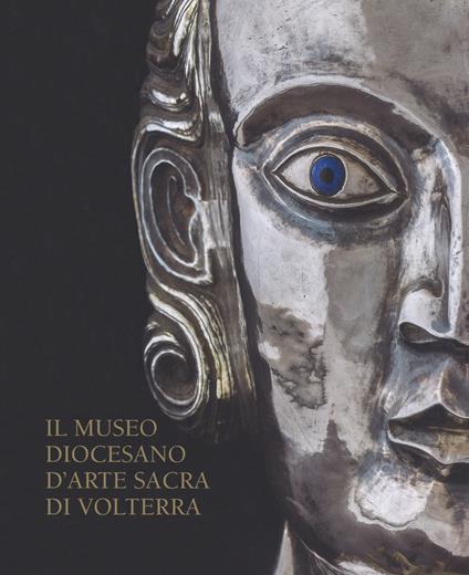 Il Museo Diocesano d'arte sacra di Volterra. Ediz. a colori - copertina