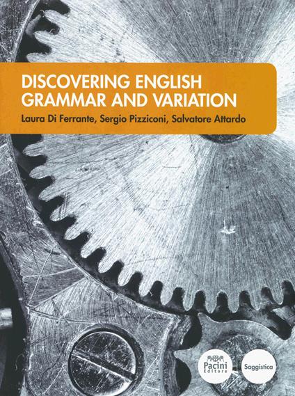 Discovering english grammar and variation - Laura Di Ferrante,Sergio Pizziconi,Salvatore Attardo - copertina