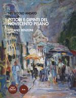 Pittori e dipinti del Novecento pisano. Nel secolo andato