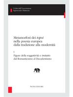 Metamorfosi dei «topoi» nella poesia europea dalla tradizione alla modernità. Vol. 1: Metamorfosi dei «topoi» nella poesia europea dalla tradizione alla modernità