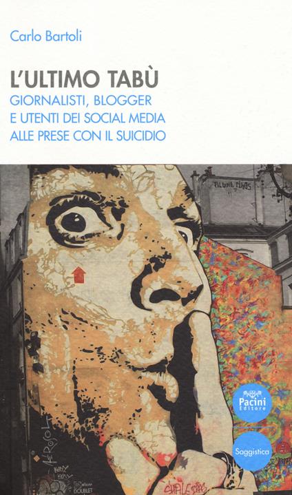 L'ultimo tabù. Giornalisti, blogger e utenti dei social media alle prese con il suicidio - Carlo Bartoli - copertina