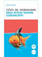 L' etica del giornalismo negli attuali scenari comunicativi