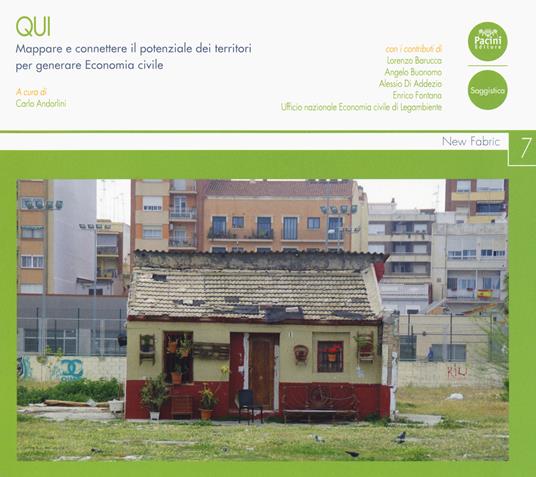 Qui. Mappare e connettere il potenziale dei territori per generare economia civile - Lorenza Barucca,Angelo Buonomo,Alessio Di Addezio - copertina