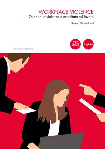 Workplace violence. Quando la violenza è esercitata sul lavoro - Serena Gianfaldoni - copertina