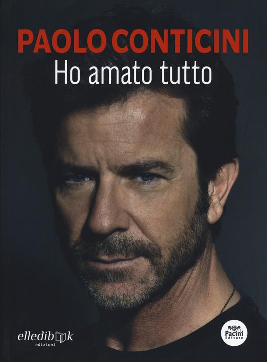 Ho amato tutto - Paolo Conticini - copertina