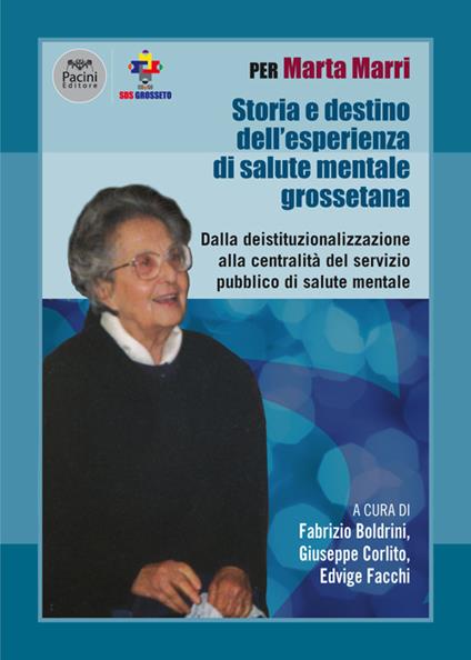 Per Marta Marri. Storia e destino dell'esperienza di salute mentale grossetana. Dalla deistituzionalizzazione alla centralità del servizio pubblico di salute mentale - copertina