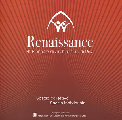 Renaissance. Spazio collettivo/spazio individuale. 4ª Biennale di architettura di Pisa. Ediz. illustrata - copertina