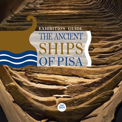 The ancient ships of Pisa. Exhibition guide. Ediz. illustrata - copertina