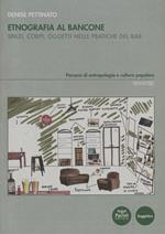 Etnografia al bancone. Spazi, corpi, oggetti nelle pratiche del bar