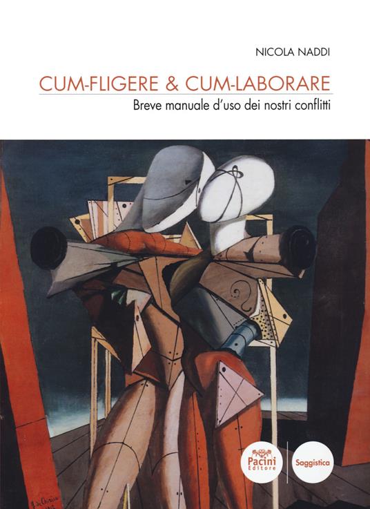 Cum-fligere & Cum-laborare. Breve manuale d'uso dei nostri conflitti - Nicola Naddi - copertina