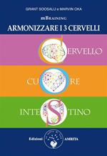 Mbraining. Armonizzare i 3 cervelli. Cervello, cuore, intestino