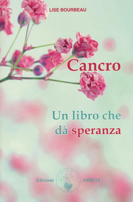 Cancro. Un libro che dà speranza - Lise Bourbeau - copertina