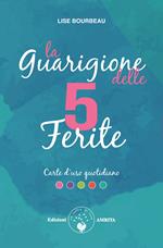 La guarigione delle 5 ferite. Carte d'uso quotidiano