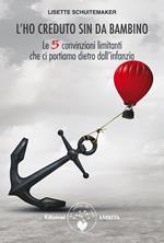 L' ho creduto sin da bambino. Le 5 convinzioni limitanti che ci portiamo dietro dall'infanzia