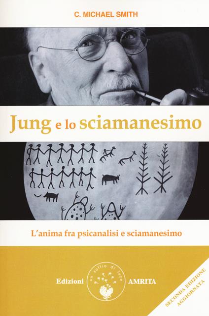 Jung e lo sciamanesimo. L'anima fra psicanalisi e sciamanesimo - C. Michael Smith - copertina