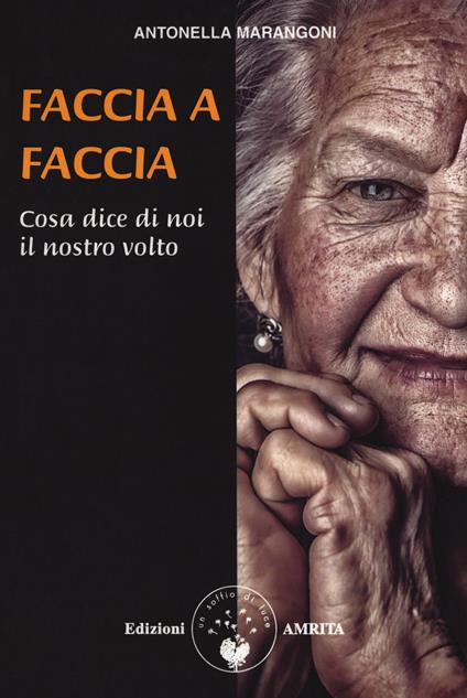 Faccia a faccia cosa dice di noi il nostro viso - Antonella Marangoni - copertina