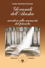 Gli annali di Akasha. Accedere alla memoria del pianeta