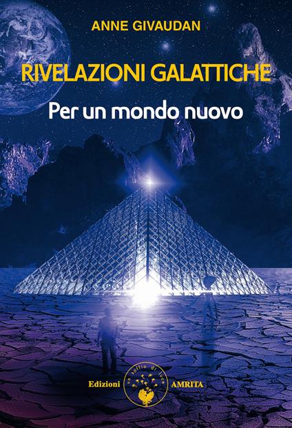 Rivelazioni galattiche. Per un mondo nuovo - Anne Givaudan - copertina