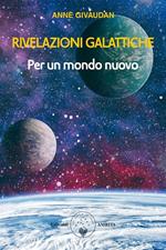 Rivelazioni galattiche. Per un mondo nuovo