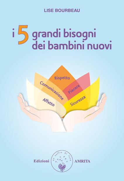 I 5 grandi bisogni dei bambini nuovi - Lise Bourbeau - copertina