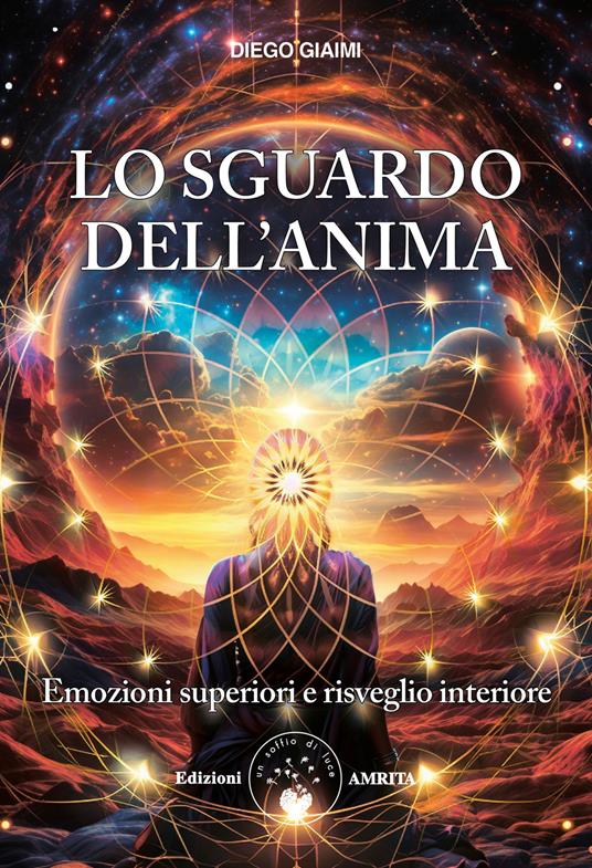 Lo sguardo dell'anima. Emozioni superiori e risveglio interiore - Diego Giaimi - copertina