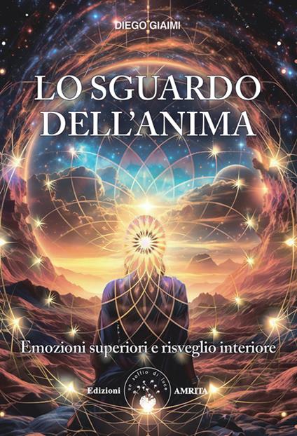 Lo sguardo dell'anima. Emozioni superiori e risveglio interiore - Diego Giaimi - ebook