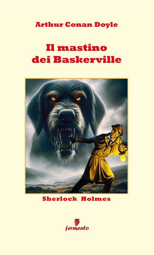 Sherlock Holmes. Il mastino dei Baskerville - Arthur Conan Doyle,Cesare Boschi - ebook