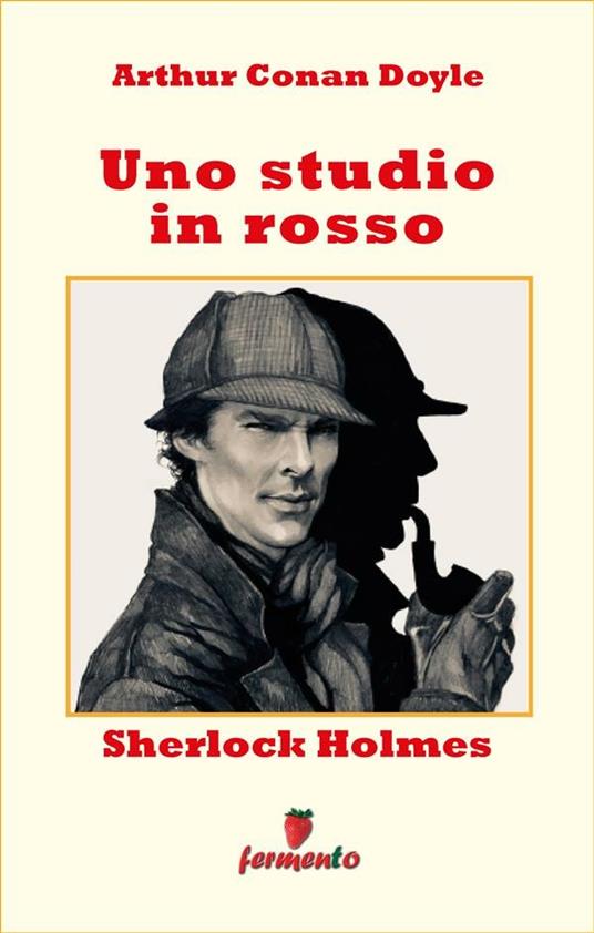 Sherlock Holmes. Uno studio in rosso - Arthur Conan Doyle,Cesare Boschi - ebook