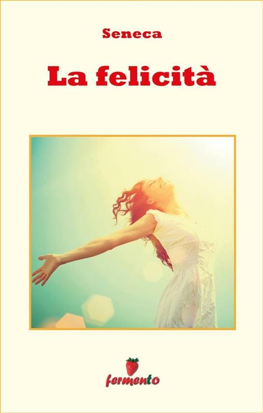 Sulla felicità - Lucio Anneo Seneca - ebook