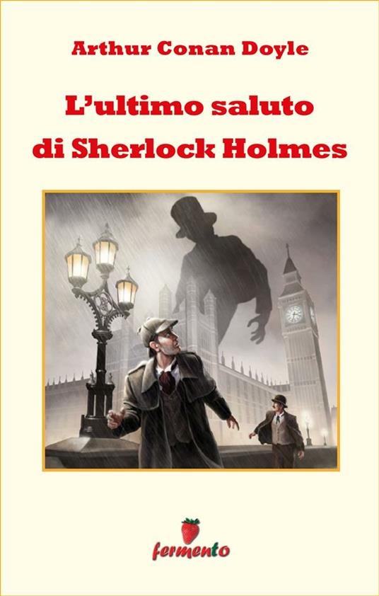 L' ultimo saluto di Sherlock Holmes - Arthur Conan Doyle,Cesare Boschi - ebook