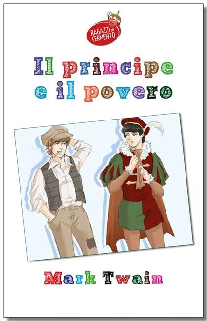 Il principe e il povero - Mark Twain,Carlo Zanetti - ebook