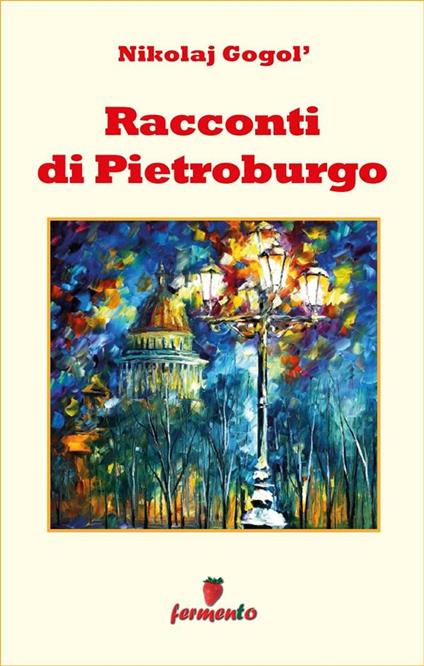 Racconti di Pietroburgo - Nikolaj Gogol',Elvio Bollardi - ebook