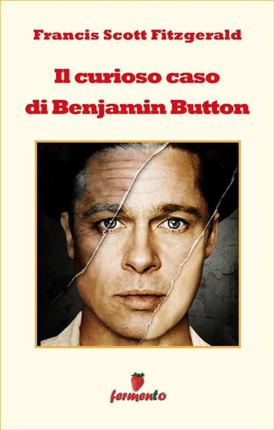 Il curioso caso di Benjamin Button - Francis Scott Fitzgerald,Giulio Carmenaghi - ebook