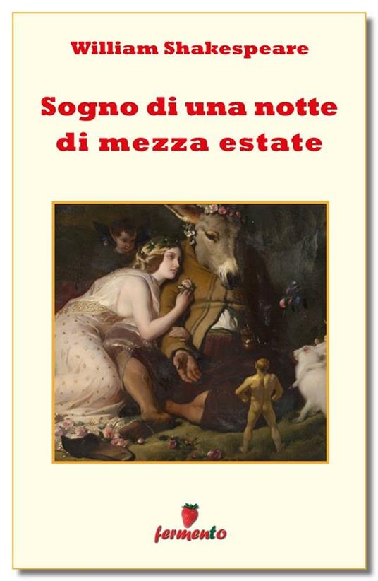Sogno di una notte di mezza estate - William Shakespeare,Simonetta Biraghi - ebook