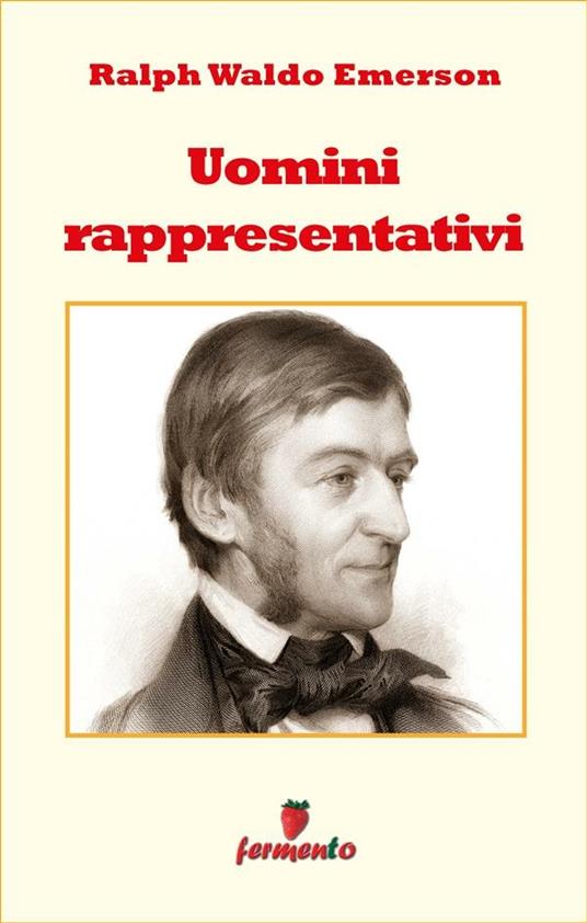 Uomini rappresentativi - Ralph Waldo Emerson,Eugenio Ponzilli - ebook