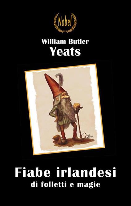 Fiabe irlandesi di folletti e magia - William Butler Yeats,Luisa Pecchi - ebook