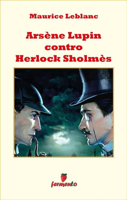 Arsène Lupin contro Herlock Sholmes - Maurice Leblanc,Adriana Latour - ebook