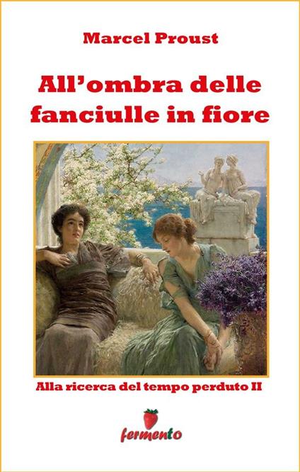 All'ombra delle fanciulle in fiore - Marcel Proust,Carmen Viesti - ebook