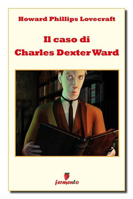 Il caso di Charles Dexter Ward - Howard P. Lovecraft,Patricia Adams - ebook