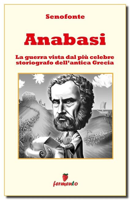 Anabasi. Ediz. integrale - Senofonte,Ugo Valsechi - ebook