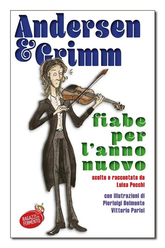 Fiabe per l'anno nuovo - Hans Christian Andersen,Jacob Grimm,Wilhelm Grimm,Luisa Pecchi - ebook