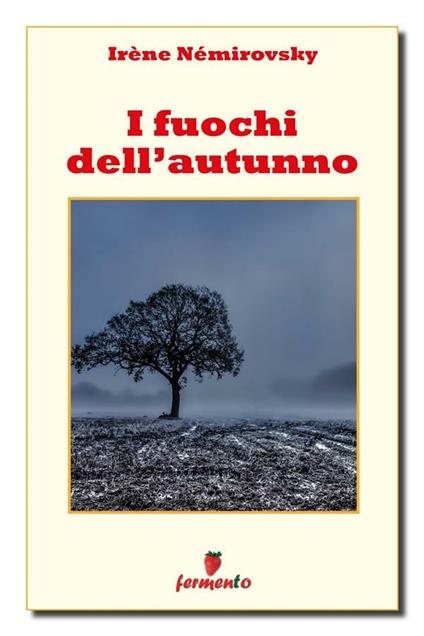 I fuochi dell'autunno - Irène Némirovsky,Rossella Rufino - ebook