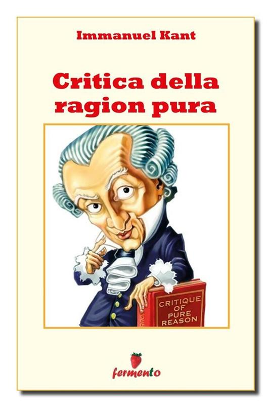 Critica della ragion pura - Immanuel Kant,Domenico Morace - ebook