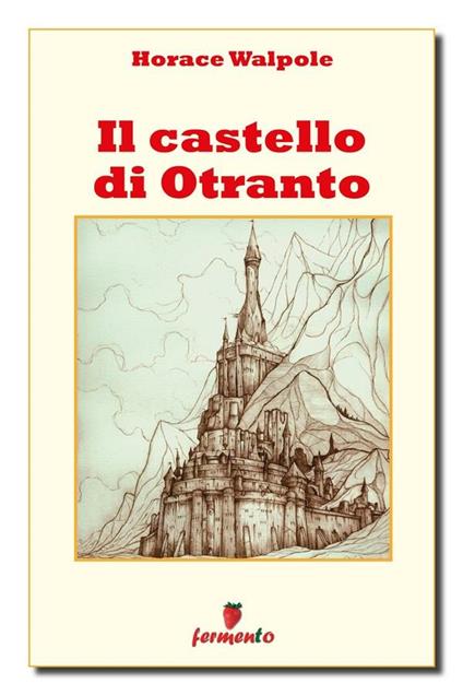 Il castello di Otranto - Horace Walpole,Savino Novara - ebook