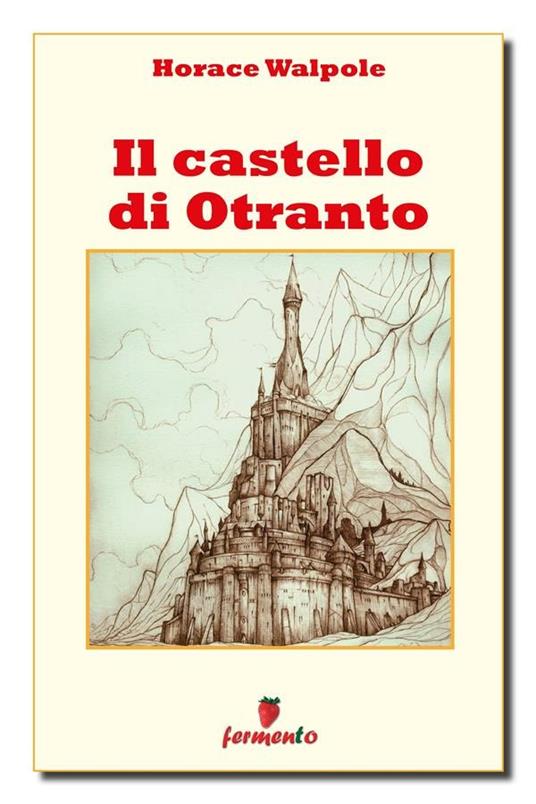 Il castello di Otranto - Horace Walpole,Savino Novara - ebook