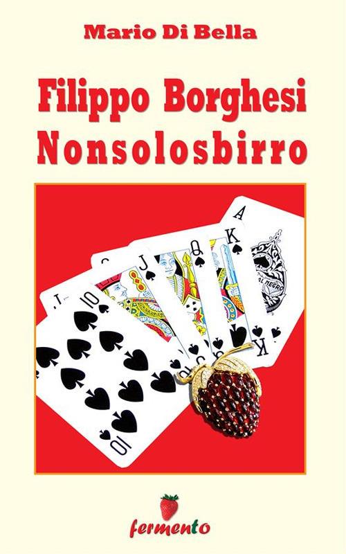 Filippo Borghesi nonsolosbirro - Mario Di Bella - ebook