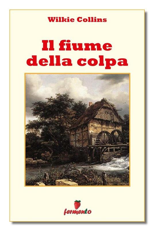 Il fiume della colpa - Wilkie Collins,Marco Cappani - ebook