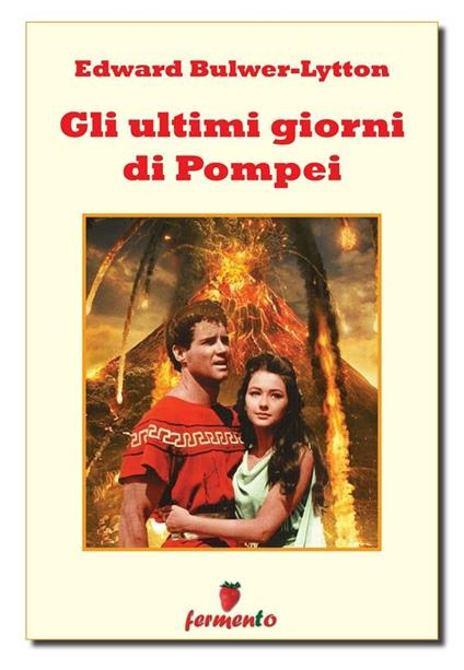 Gli ultimi giorni di Pompei - Edward Bulwer Lytton,Nicola Manghi - ebook